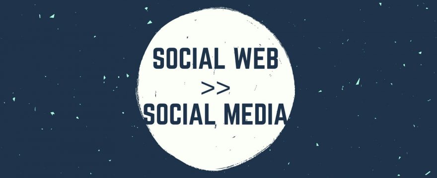 Social Media ist tot – lang lebe das Social Web